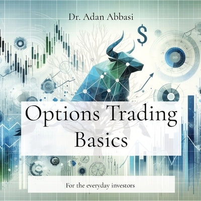 Options Trading Basics: For the everyday investors by Abbasi, Adan