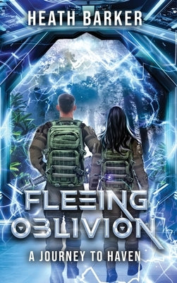 Fleeing Oblivion: A Journey to Haven by Barker, Heath A.