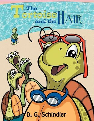 The Tortoise and the Hair by Schindler, D. G.