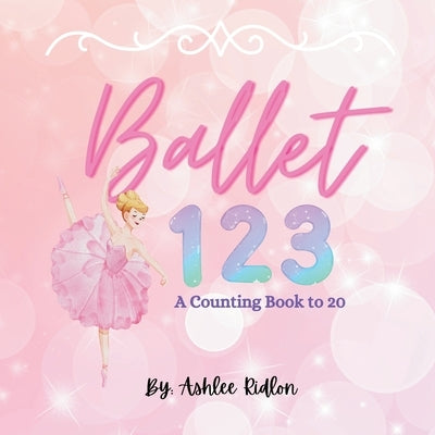 Ballet 1,2,3 by Ridlon, Ashlee