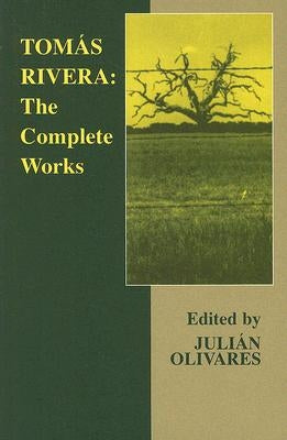 Tomas Rivera: The Complete Works by Rivera, Thomas