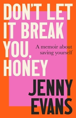 Don't Let It Break You, Honey: A Memoir about Saving Yourself by Evans, Jenny