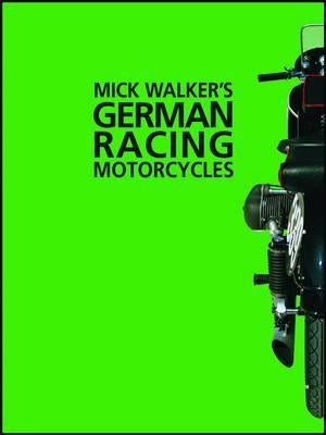 German Racing Motorcycles-Op/HS by Walker, Mick
