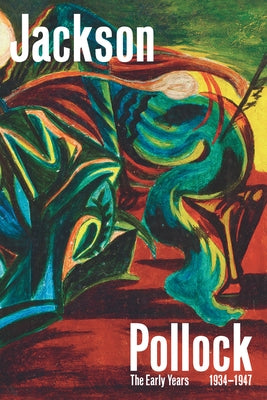 Jackson Pollock: The Early Years: 1934-1947 by Snrech, Joanne