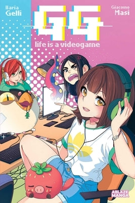 Gg: Life Is a Video Game Vol. 1 by Masi, Giacomo