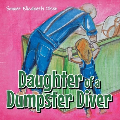 Daughter of a Dumpster Diver by Olsen, Sonnet Elizabeth