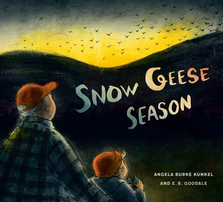 Snow Geese Season by Kunkel, Angela Burke