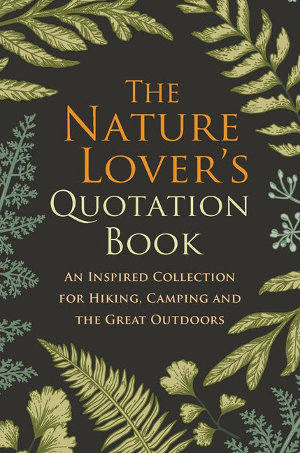 The Nature Lover's Quotation Book: An Inspired Collection for Hiking, Camping and the Great Outdoors by Hatherleigh