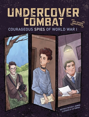 Undercover Combat: Courageous Spies of World War I by Manning, Matthew K.