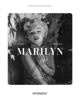 Marilyn: Diva. Goddess. Woman. by Pasqualetti Johnson, Chiara