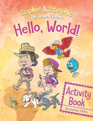 Hello, World! Activity Book: A Magical Travel Adventure for Creative Kids Ages 4-8 by Otiko, Ekaterina