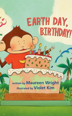Earth Day, Birthday! by Wright, Maureen