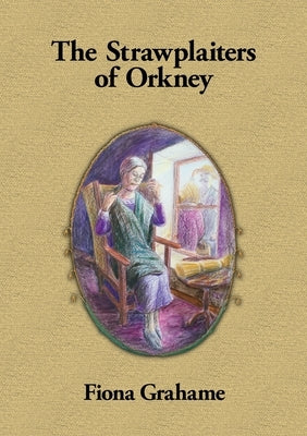 The Strawplaiters of Orkney by Grahame, Fiona