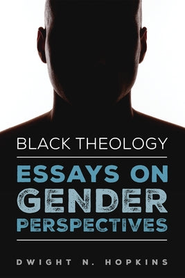 Black Theology--Essays on Gender Perspectives by Hopkins, Dwight N.