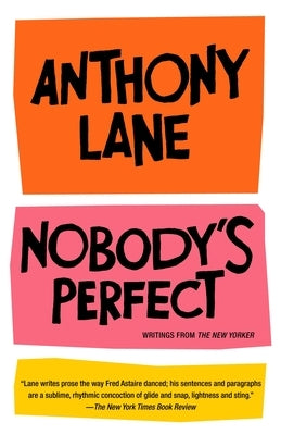 Nobody's Perfect: Writings from The New Yorker by Lane, Anthony
