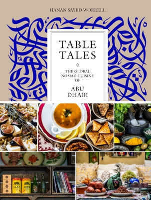 Table Tales: The Global Nomad Cuisine of Abu Dhabi by Sayed Worrell, Hanan