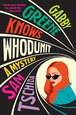 Gabby Greene Knows Whodunit by Tschida, Sam