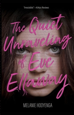 The Quiet Unraveling of Eve Ellaway by Hooyenga, Melanie