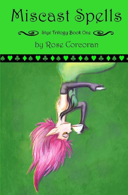 Miscast Spells: The Styx Trilogy Book One by Corcoran, Rose