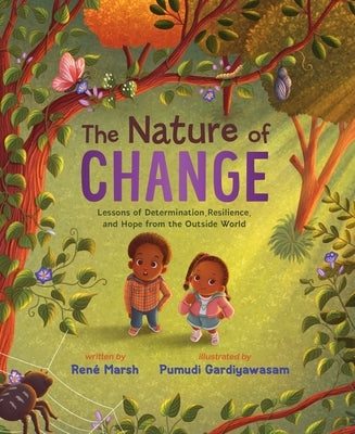 The Nature of Change: Lessons of Determination, Resilience, and Hope from the Outside World by Marsh, RenÃ©