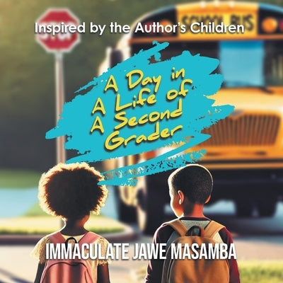 A Day in A Life of A Second Grader by Immaculate Jawe Masamba