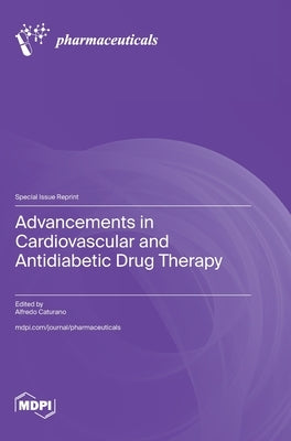 Advancements in Cardiovascular and Antidiabetic Drug Therapy by Caturano, Alfredo