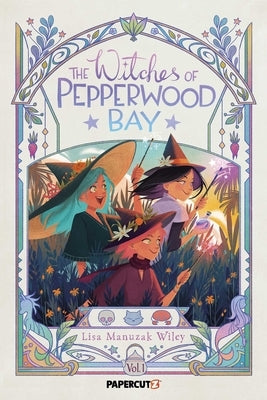 Witches of Pepperwood Bay Vol. 1 by Wiley, Lisa Manuzak