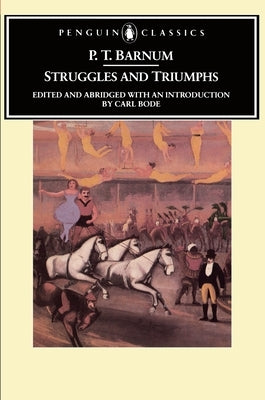 Struggles and Triumphs: Or, Forty Years' Recollections of P.T. Barnum by Barnum, P. T.