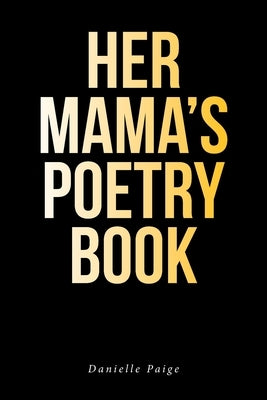 Her Mama's Poetry Book by Paige, Danielle