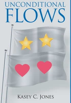 Unconditional Flows by Jones, Kasey C.