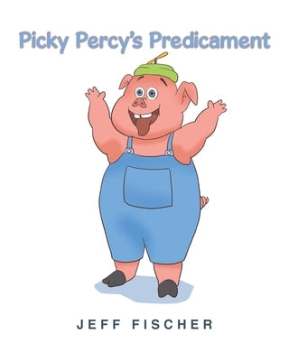 Picky Percy's Predicament by Fischer, Jeff