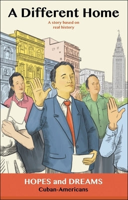A Different Home: Cuban Americans: A Story Based on Real History by Reiff, Tana