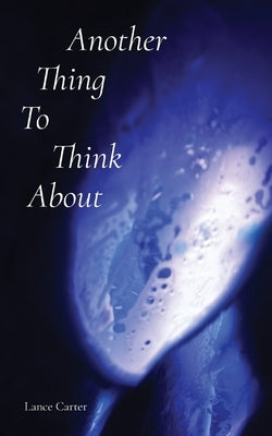 Another Thing To Think About by Carter, Lance W.