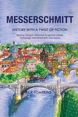 Messerschmitt: History, with a Twist of Fiction by Tompkins, L. K.