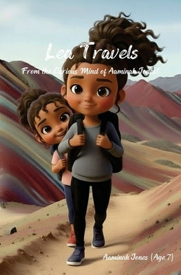 Lea Travels: From the Curious Mind of Aaminah Jones by Age 7., Aaminah Jones