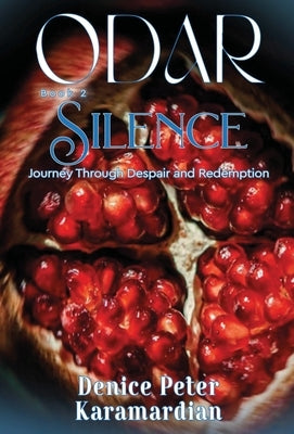 Odar: Silence, Journey Through Despair and Redemption by Peter Karamardian, Denice