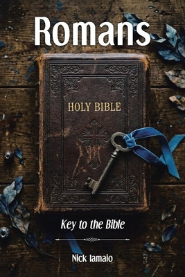 Romans: Key to the Bible by Iamaio, Nick