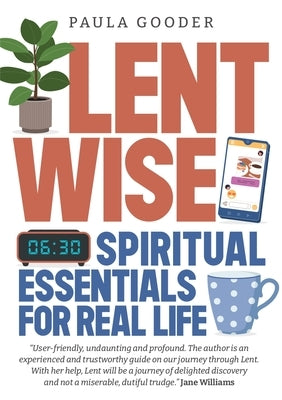Lentwise: Spiritual Essentials for Real Life by Gooder, Paula