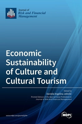 Economic Sustainability of Culture and Cultural Tourism by Jelinčic, Daniela Angelina