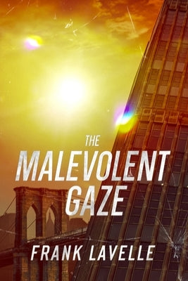 The Malevolent Gaze by Lavelle, Frank