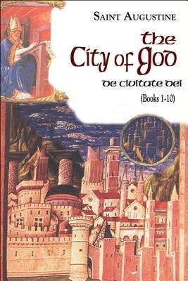The City of God (1-10) by Rotelle, John E.