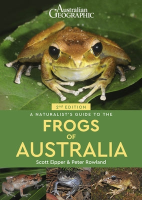 A Naturalist's Guide to the Frogs of Australia by Eipper, Scott