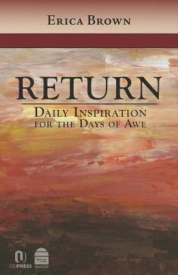 Return: Daily Inspiration for the Days of Awe by Brown, Erica