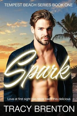 Spark: Tempest Beach Series Book One by Brenton, Tracy