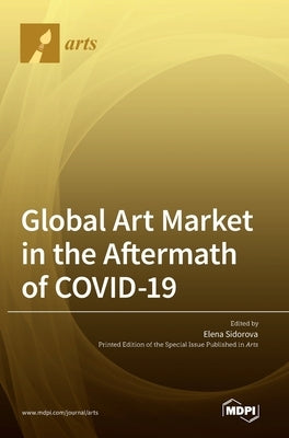 Global Art Market in the Aftermath of COVID-19 by Sidorova, Elena