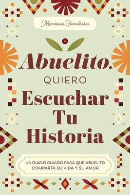 Abuelito, Quiero Escuchar Tu Historia: Un Diario Guiado Para Que Abuelito Comparta Su Vida Y Su Amor by Mason, Jeffrey