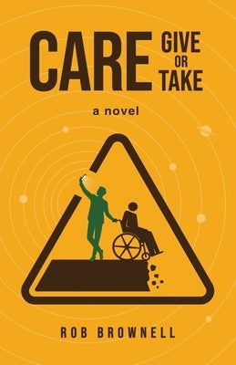 Care Give or Take by Brownell, Rob