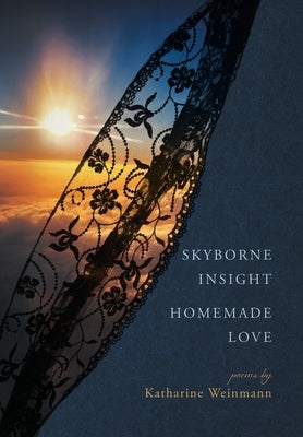 Skyborne Insight, Homemade Love by Weinmann, Katharine