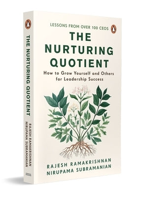 The Nurturing Quotient: How to Grow Yourself and Others for Leadership Success by Subramanian, Nirupama
