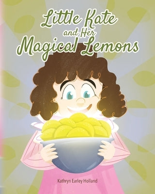 Little Kate and Her Magical Lemons by Holland, Kathryn Earley